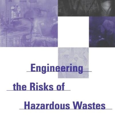 Engineering The Risks of Hazardous Wastes