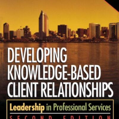 DEVELOPING KNOWLEDGE-BASED CLIENT RELATIONSHIPS (PB 2005)