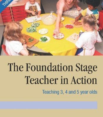 FOUNDATION STAGE TEACHER IN ACTION: Teaching 3, 4 and 5 year olds