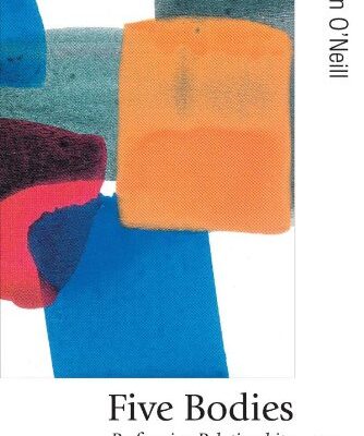 FIVE BODIES : RE-FIGURING RELATIONSHIPS