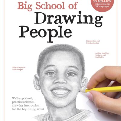 Big School of Drawing People: Well-explained, practice-oriented drawing instruction for the beginning artist