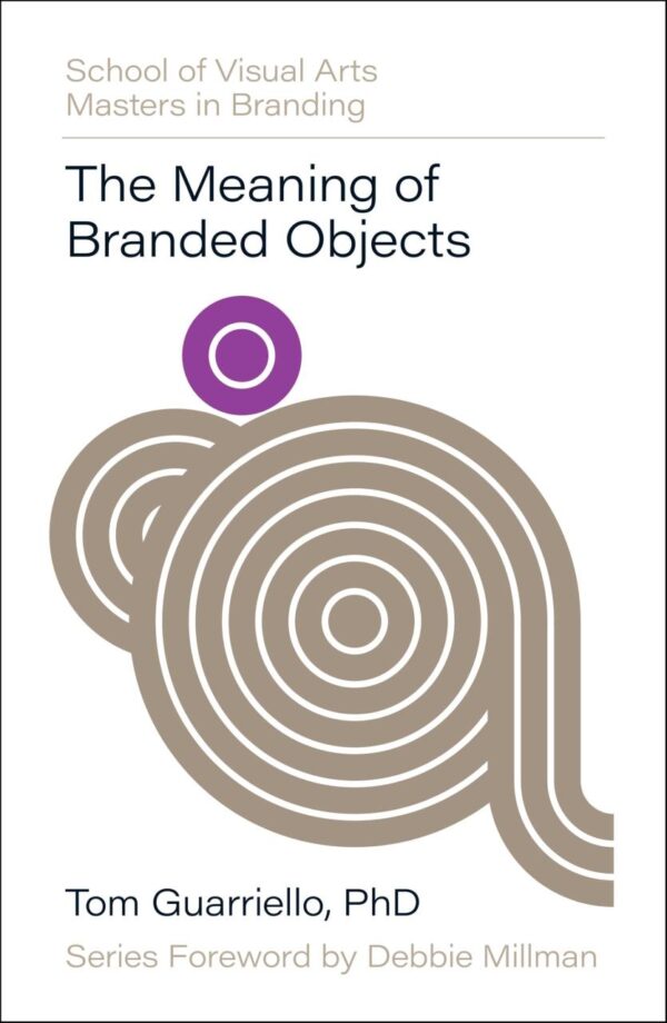 The Meaning of Branded Objects: Why Some Things Matter More Than Others (Sva Masters in Branding)