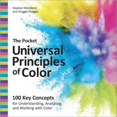 The Pocket Universal Principles of Color: 100 Key Concepts for Understanding, Analyzing, and Working With Color (Rockport Universal)