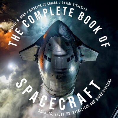 The Complete Book of Spacecraft: Rockets, Shuttles, Satellites, and Space Stations