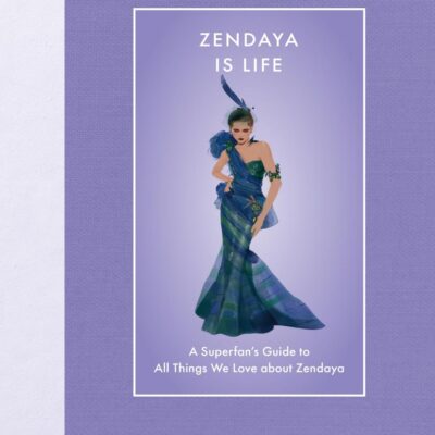 Zendaya Is Life: A Superfan’s Guide to All Things We Love About Zendaya (Modern Icons)