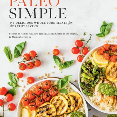 Paleo Simple: 150 Delicious Whole-Food Meals for Healthy Living
