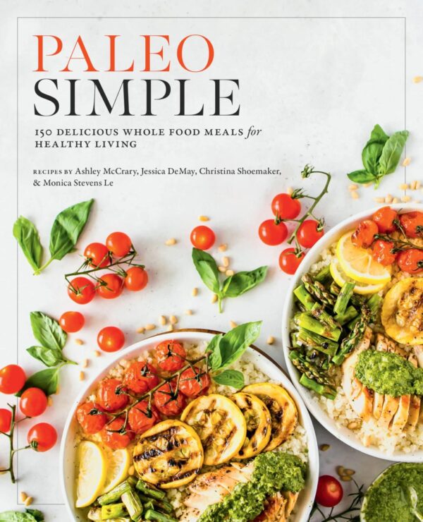 Paleo Simple: 150 Delicious Whole-Food Meals for Healthy Living