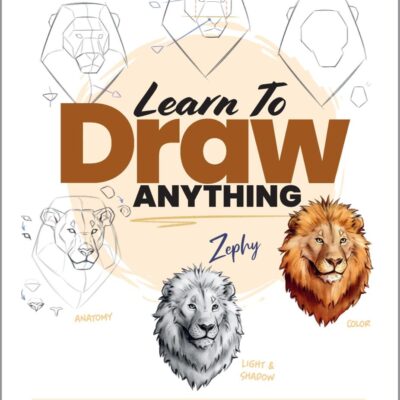 Learn to Draw Anything: A Simple Method to Start Drawing in 15 Minutes a Day