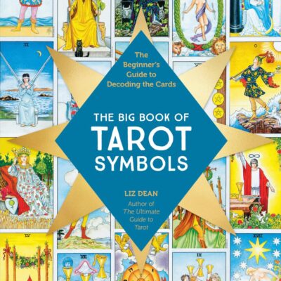 The Big Book of Tarot Symbols: The Beginner’s Guide to Decoding the Cards: The Beginner’s Guide to Decoding the Cards
