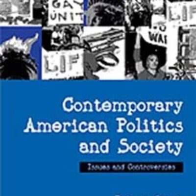 CONTEMPORARY AMERICAN POLITICS AND SOCIETY : ISSUES AND CONTROVERSIES