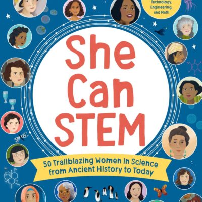 She Can STEM: 50 Trailblazing Women in Science from Ancient History to Today – Includes hands-on activities exploring Science, Technology, Engineering, and Math (The Kitchen Pantry Scientist)