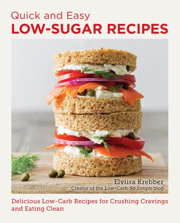 Quick And Easy Low Sugar Recipes: Delicious Low-carb Recipes for Crushing Cravings and Eating Clean