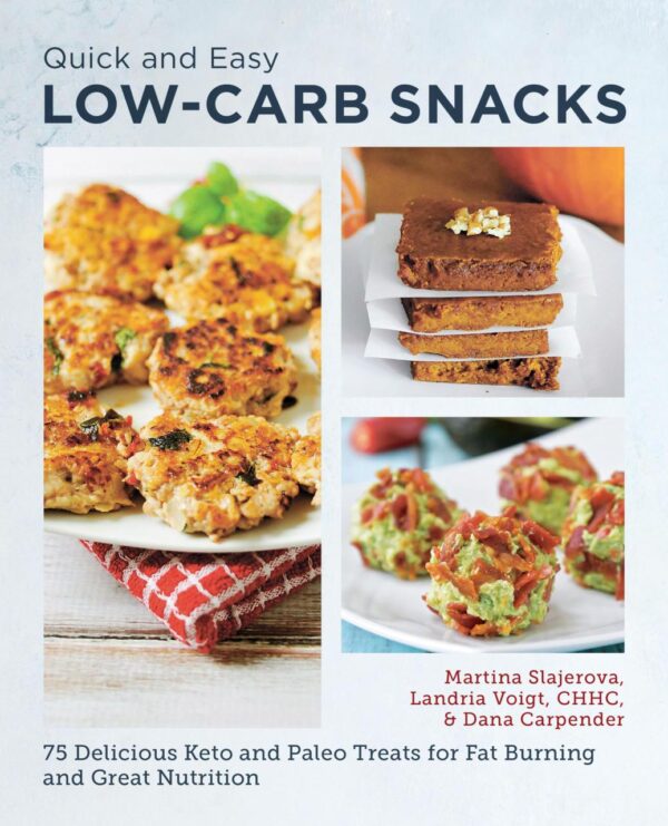 Quick And Easy Low Carb Snacks: 75 Delicious Keto and Paleo Treats for Fat Burning and Great Nutrition