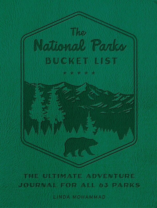 The National Parks Bucket List: The Ultimate Adventure Journal for All 63 Parks (Epic Journey)