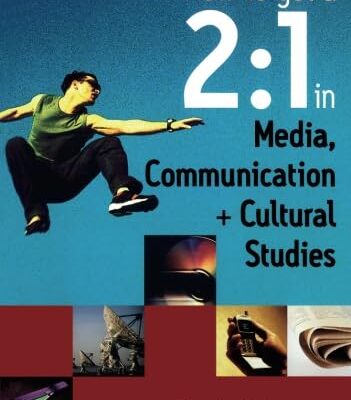 HOW TO GET A 2:1 IN MEDIA, COMMUNICATION AND CULTURAL STUDIES, FIRST EDITION