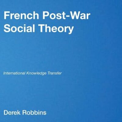 FRENCH POST-WAR SOCIAL THEORY : INTERNATIONAL KNOWLEDGE TRANSFER