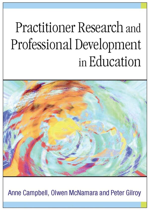 PRACTITIONER RESEARCH AND PROFESSIONAL DEVELOPMENT IN EDUCATION