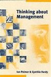 THINKING ABOUT MANAGEMENT : IMPLICATIONS OF ORGANIZATIONAL DEBATES FOR PRACTICE