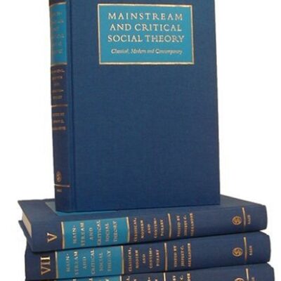 MAINSTREAM AND CRITICAL SOCIAL THEORY, 4 VOLUME SET (VOL 5 TO 8)