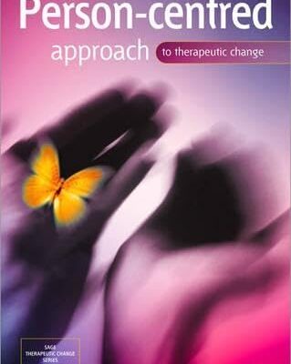 PERSON-CENTRED APPROACH TO THERAPEUTIC CHANGE, FIRST EDITION (SAGE Therapeutic Change Series)