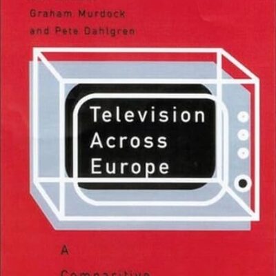 TELEVISION ACROSS EUROPE : A COMPARATIVE INTRODUCTION