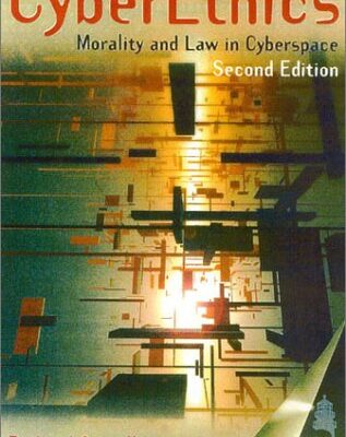 Cyberethics: Morality and Law in Cyberspace