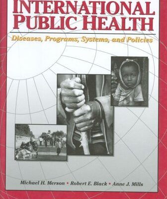 International Public Health: Disease, Programs, Systems, and Policies
