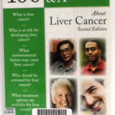 100 Q&A ABOUT LIVER CANCER, SECOND EDITION (100 QUESTIONS & ANSWERS ABOUT . . .) (100 Questions and Answers About...)