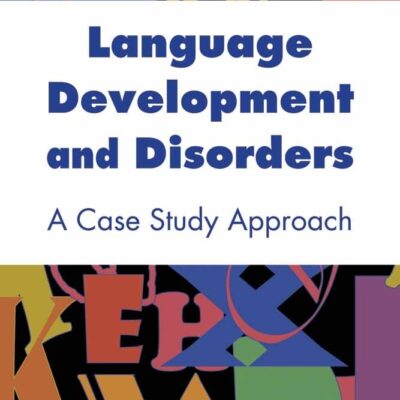 Language Development And Disorders: A Case Study Approach