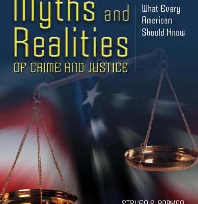 Myths and Realities of Crime and Justice: What Every American Should Know