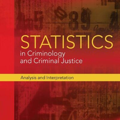 Statistics in Criminology and Criminal Justice: Analysis and Interpretation