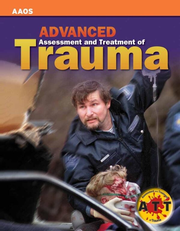 Advanced Assessment And Treatment Of Trauma (AAOS)