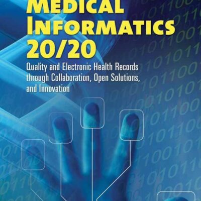 MEDICAL INFORMATICS 20/20: QUALITY AND ELECTRONIC HEALTH RECORDS THROUGH COLLABORATION, OPEN SOLUTIONS, AND INNOVATION