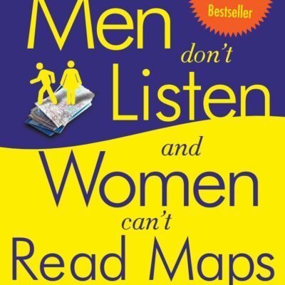 Why Men Don't Listen and Women Can't Rea