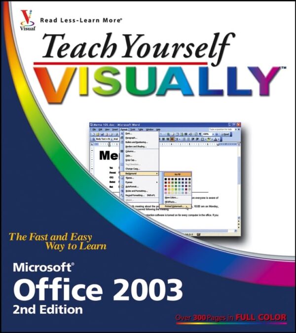 Teach Yourself VISUALLY Office 2003 (Teach Yourself Visually S.)