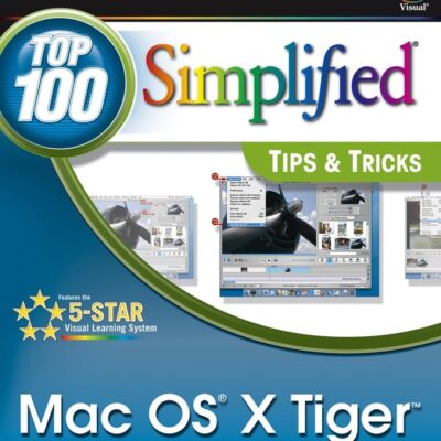 Mac OS X® TigerTM: Top 100 Simplified® Tips & Tricks (Top 100 Simplified Tips & Tricks)
