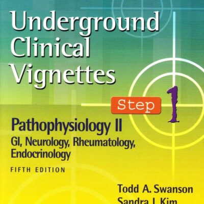 Underground Clinical Vignettes Step 1: Pathophysiology II: GI, Neurology, Rheumatology, Endocrinology (Underground Clinical Vignettes Series)