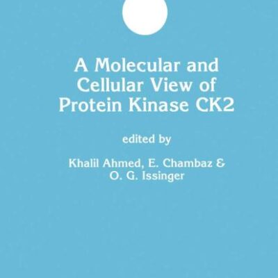 MOLECULAR AND CELLULAR VIEW OF PROTEIN KINASE CK2: 27 (Developments in Molecular and Cellular Biochemistry)