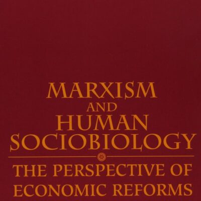 Marxism and Human Sociobiology: The Perspective of Economic Reforms in China