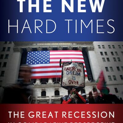 Politics in the New Hard Times: The Great Recession in Comparative Perspective (Cornell Studies in Political Economy)