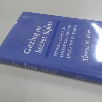 Gazing on Secret Sights: Spenser, Classical Imitation and the Decorums of Vision