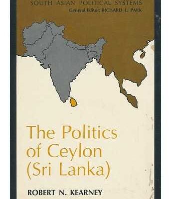 The Politics of Ceylon (Sri Lanka) (South Asian Political Systems S.)