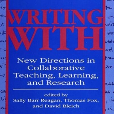 Writing With: New Directions in Collaborative Teaching, Learning, and Research (SUNY series, Feminist Theory in Education)