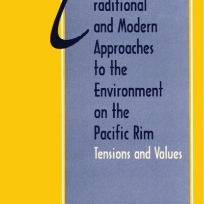 Traditional and Modern Approaches to the Environment on the Pacific Rim: Tensions and Values