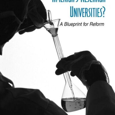 Who`s in Charge of America`s Research Universities? A Blueprint for Reform
