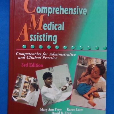 COMPREHENSIVE MEDICAL ASSISTING, 3/E: Competencies for Administrative and Clinical Procedures