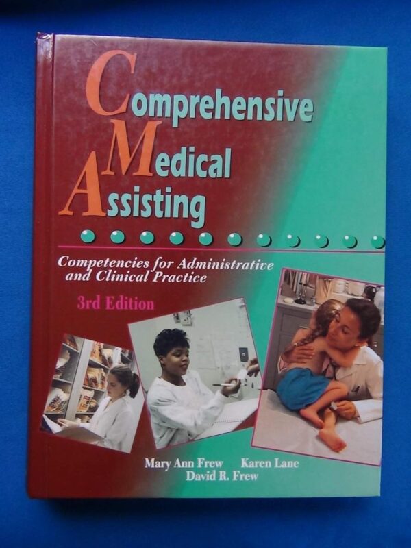 COMPREHENSIVE MEDICAL ASSISTING, 3/E: Competencies for Administrative and Clinical Procedures
