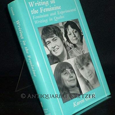 Writing in the Feminine: Feminism and Experimental Writing in Quebec (Ad feminam)