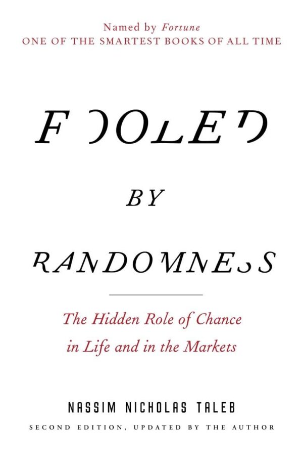 Fooled by Randomness: The Hidden Role of Chance in Life and in the Markets: 1 (Incerto)