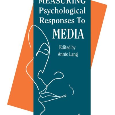 Measuring Psychological Responses To Media Messages (Routledge Communication Series)